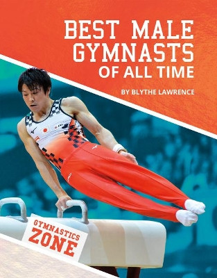 Best Male Gymnasts of All Time by Blythe Lawrence 9781532192357