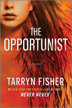 The Opportunist by Tarryn Fisher 9781525830372