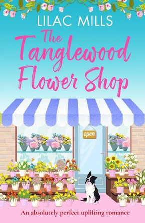 The Tanglewood Flower Shop: An Absolutely Perfect Uplifting Romance by Lilac Mills 9798217269839