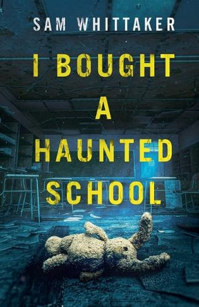I Bought a Haunted School by Sam Whittaker 9798227534897