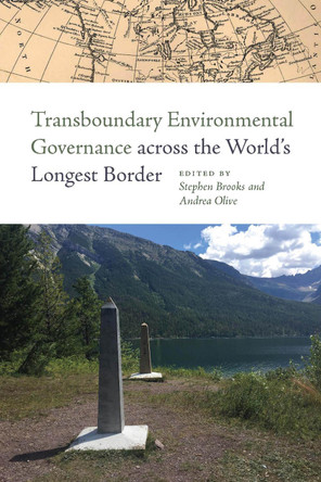 Transboundary Environmental Governance Across the World's Longest Border by Stephen Brooks 9781611862881