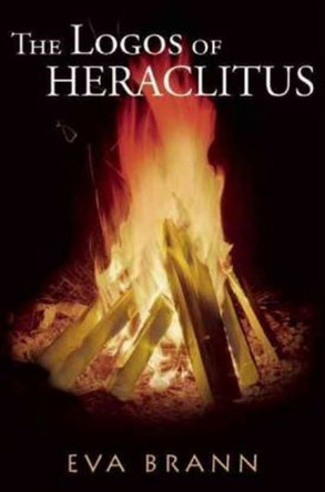 Logos of Herclitus by Eva Brann 9781589880702
