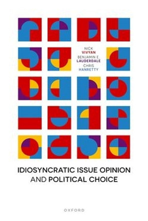 Idiosyncratic Issue Opinion and Political Choice Nick Vivyan 9780198979951
