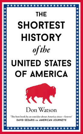 The Shortest History of the USA Don Watson 9781917532136