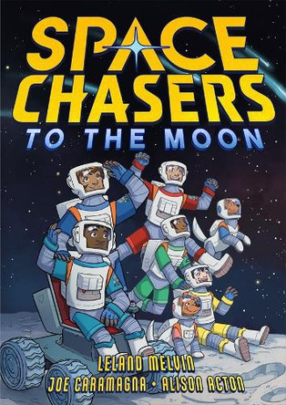 Space Chasers: To the Moon Leland Melvin 9781250782793