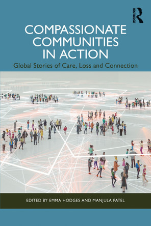 Compassionate Communities in Action: Global Stories of Care, Loss and Connection Emma Hodges 9781041029014