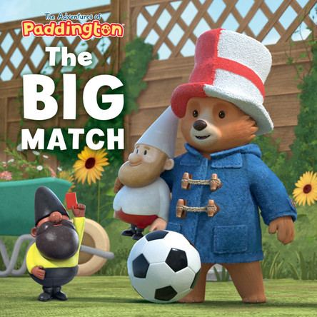 The Adventures of Paddington – The Big Match HarperCollins Children’s Books 9780008821388