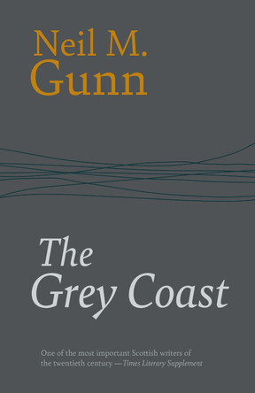 The Grey Coast Neil Gunn 9781918204001