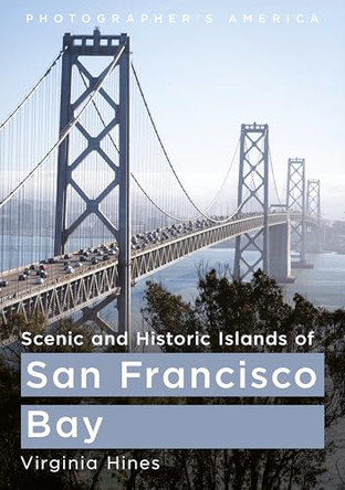 Scenic and Historic Islands of San Francisco Bay by Virginia Hines 9781634995658