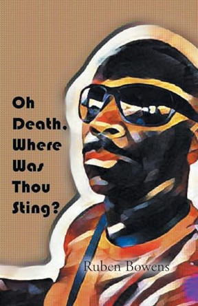 Oh Death, Where Was Thou Sting by Ruben Bowens 9798887519913