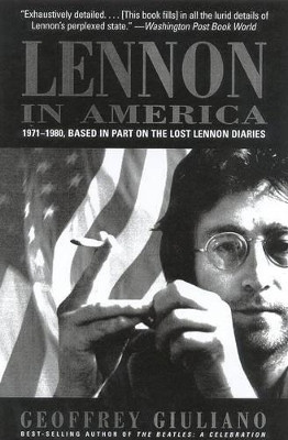 Lennon in America: 1971-1980, Based in Part on the Lost Lennon Diaries by Geoffery Giuliano 9780815411574