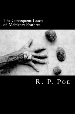 The Consequent Touch of McHenry Feathers by R P Poe 9780985482350