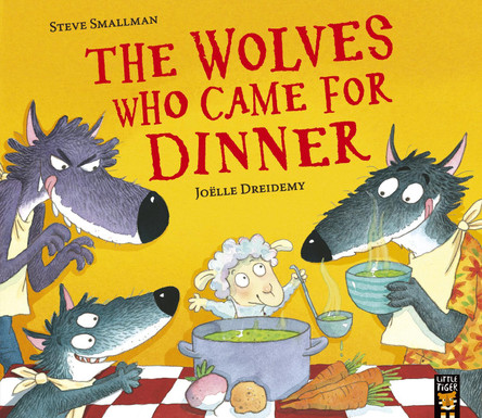 The Wolves Who Came for Dinner by Steve Smallman 9781788813334
