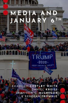Media and January 6th by Khadijah Costley White 9780197758526