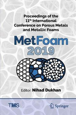 Proceedings of the 11th International Conference on Porous Metals and Metallic Foams (MetFoam 2019) by Nihad Dukhan 9783030428006