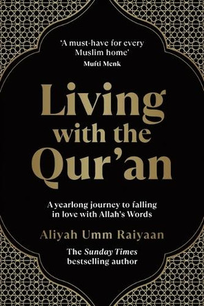 Living with the Qur'an: A Yearlong Journey to Falling in Love with Allah's Words by Aliyah Umm Raiyaan 9781464224829