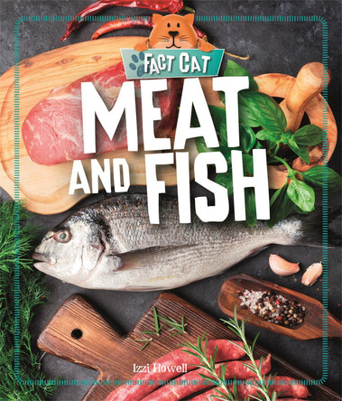Fact Cat: Healthy Eating: Meat and Fish by Izzi Howell 9781526303790