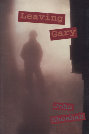 Leaving Gary by John Sheehan 9781882688166