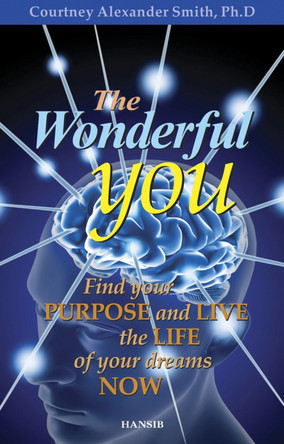 The Wonderful You: Find Your Purpose and Live the Life of Your Dreams Now by Courtney Alexander Smith 9781910553428