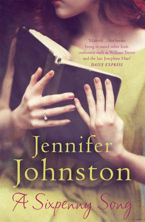 A Sixpenny Song: A poignant novel of returning home, fractured families, and the secrets of the past by Jennifer Johnston 9781472209238