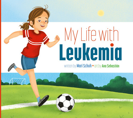 My Life with Leukemia by Mari C Schuh 9781681528991