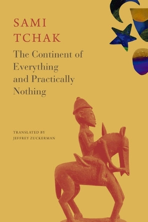 The Continent of Everything and Practically Nothing Sami Tchak 9781803096322