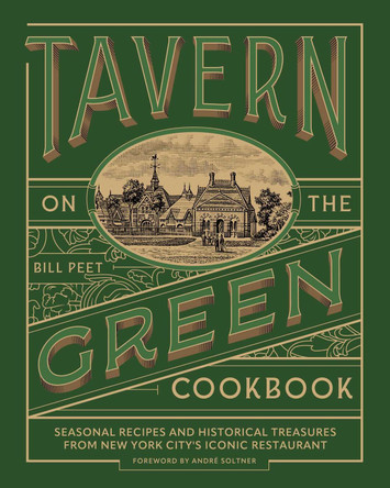 Tavern on the Green Cookbook: Seasonal Recipes and Historical Treasures from New York City's Iconic Restaurant Bill Peet 9781493091249