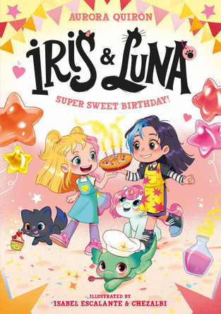 Iris and Luna: A Super Sweet Birthday!    (Iris and Luna) Aurora Quirón 9780008793807