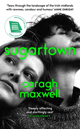 Sugartown: Shortlisted for the An Post Irish Book Awards 2025 Caragh Maxwell 9781836431015