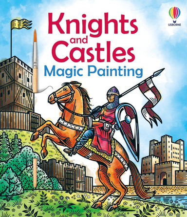 Knights and Castles Magic Painting Abigail Wheatley 9781836043195