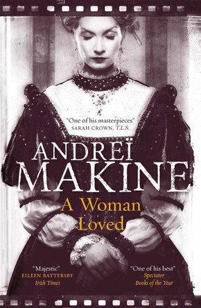 A Woman Loved by Andreï Makine 9781848668867