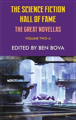 Science Fiction Hall of Fame Volume Two-A: The Great Novellas by Ben Bova 9781649730565