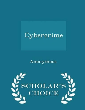 Cybercrime - Scholar's Choice Edition by United States Congress Senate Committee 9781296008918