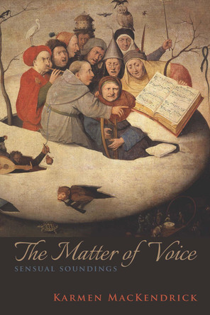 The Matter of Voice: Sensual Soundings by Karmen MacKendrick 9780823269990