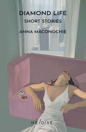 DIAMOND LIFE: Short Stories Anna Maconochie 9781738459476