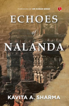 Echoes Of Nalanda by Kavita A. Sharma 9789361569586