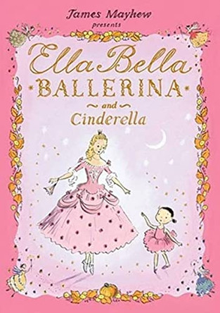 Ella Bella Ballerina and Cinderella by James Mayhew 9780764162688