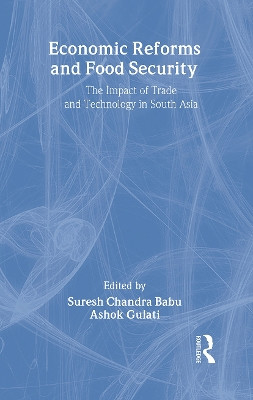Economic Reforms and Food Security: The Impact of Trade and Technology in South Asia by Suresh Babu 9781560222569