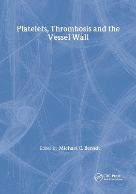 Platelets, Thrombosis and the Vessel Wall by Michael C. Berndt 9789057023699
