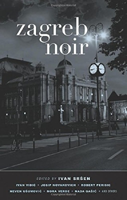 Zagreb Noir by Ivan Srsen 9781617753084