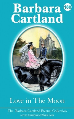 LOVE IN THE MOON by Barbara Cartland 9781788670357