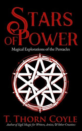 Stars of Power: Magical Explorations of the Pentacles by T Thorn Coyle 9781946476616