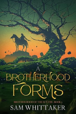 A Brotherhood Forms by Sam Whittaker 9798230778486
