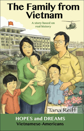 The Family from Vietnam: Vietnamese Americans: A Story Based on Real History by Tana Reiff 9780866474368