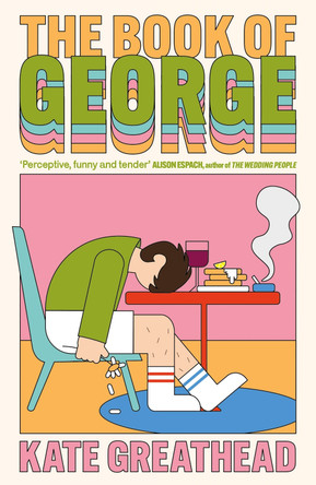 The Book of George: Shortlisted for the Bollinger Everyman Wodehouse Prize for Comic Fiction by Kate Greathead 9781805463276