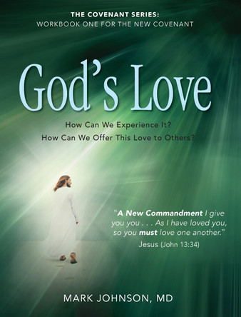 God's Love: WORKBOOK ONE FOR THE NEW COVENANT by Dr. Mark Johnson 9781968127121