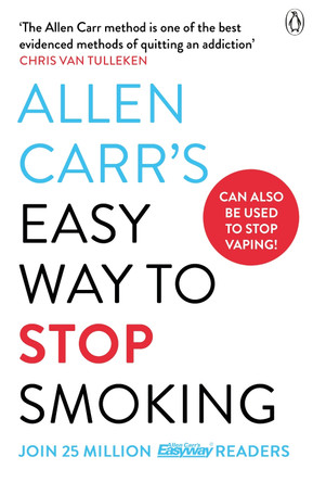 Allen Carr's Easy Way to Stop Smoking: Read this book and you'll never smoke a cigarette again by Allen Carr 9781405984874