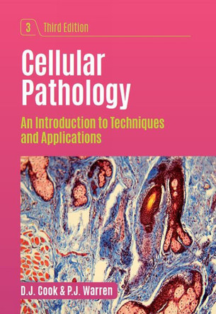Cellular Pathology, third edition: An Introduction to Techniques and Applications by D. J. Cook 9781907904356