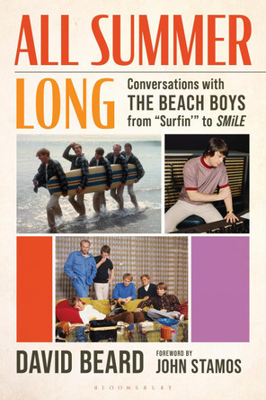 All Summer Long: Conversations with The Beach Boys from Surfin' to SMiLE David Beard 9798216383208