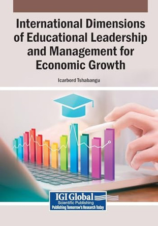 International Dimensions of Educational Leadership and Management for Economic Growth by Icarbord Tshabangu 9798337336176